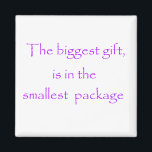 The biggest gift is in the smallest package-magnet magnet<br><div class="desc">Find your inner peace with this spiritual,  hopeful word saying. Great for yoga,  meditating,  and wanting to be reminded of the love and hope that is inside us all! A great christmas gift or any gift design,  and for babies too. © Copyright by Debra Carr</div>