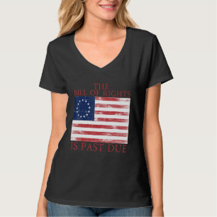 The Bill of Rights is Past Due 1776 U S Flag Const T-Shirt
