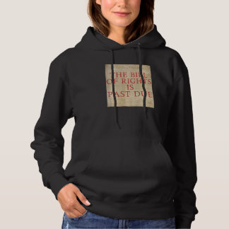 The Bill of Rights is Past Due Graphic Patriot Lib Hoodie
