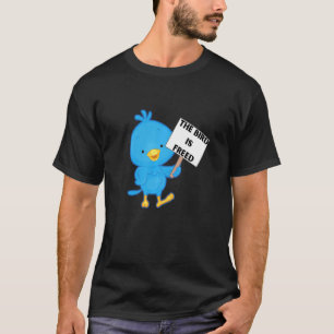 The Bird Is Freed  Free Speech Tweet T-Shirt