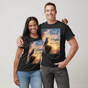 The Bird of Hope Never Dies T-Shirt