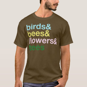 the Birds and The Bees and the Flowers and the Tre T-Shirt