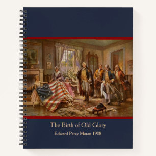 The Birth of Old Glory Notebook