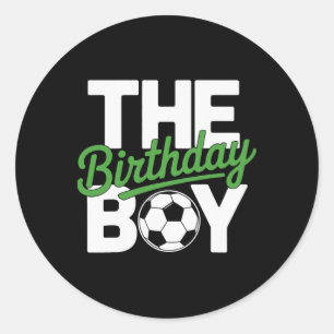 The Birthday Boy Soccer Players Soccer Event Birth Classic Round Sticker