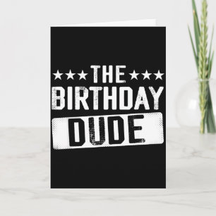 The Birthday Dude Men Teens Boys Toddlers Kids B-d Card