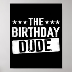 The Birthday Dude Men Teens Boys Toddlers Kids B-d Poster