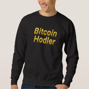 The Bitcoin Hodler Cryptocurrency Hodl Meme Btc B Sweatshirt