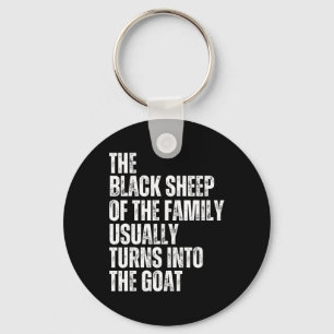The Black Sheep Of The Family Usually Turns Into T Key Ring