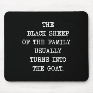 The Black Sheep Of The Family Usually Turns Into T Mouse Pad