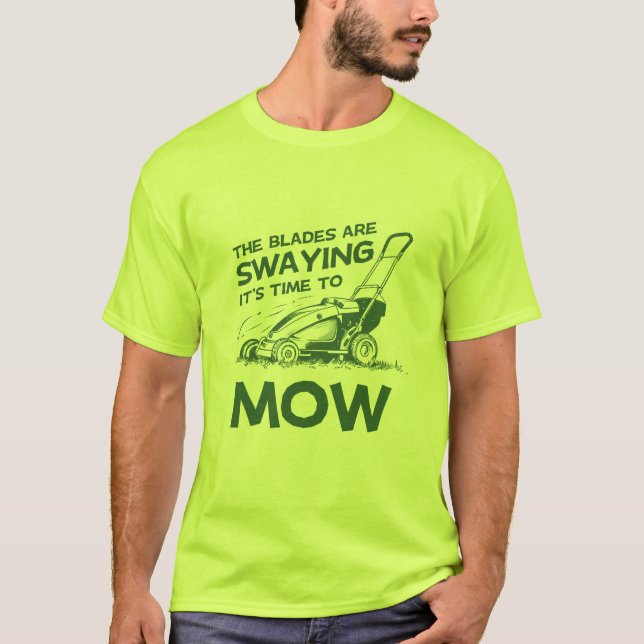 "The Blades Are Swaying, It's Time to Mow" T-Shirt (Front)