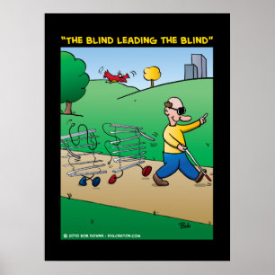"The Blind Leading The Blind" Poster