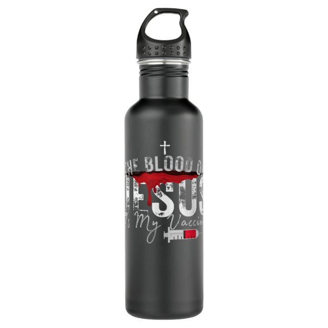 The Blood Of Jesus Is My Vaccine Christian Anti Va 710 Ml Water Bottle (Front)