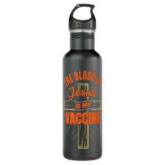 The Blood Of Jesus Is My Vaccine God Christian Fai 710 Ml Water Bottle