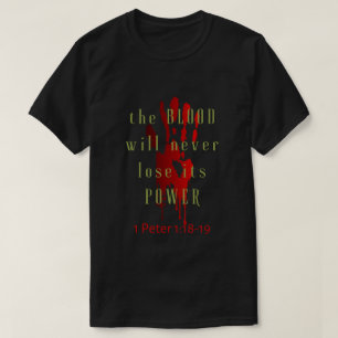 The Blood Will Never Lose Its Power T-Shirt