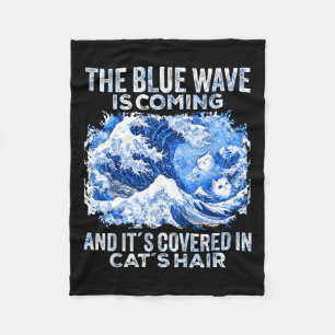 The Blue Wave Is Coming Covered In Cat Hairs Funny Fleece Blanket