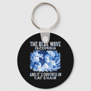 The Blue Wave Is Coming Covered In Cat Hairs Funny Key Ring
