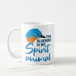 The Bluebird Is My Spirit Animal Blue Bird Coffee Mug