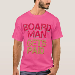 The Board Man Gets Paid Basketball Fan Cool Baller T-Shirt