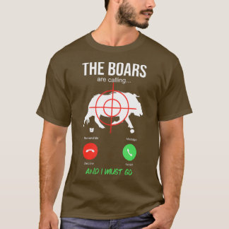 The Boars Are Calling Boar Hunting Hog Hunter T-Shirt