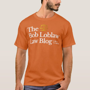 The Bob Loblaw Law Blog Lobbing Law Bombs T-Shirt