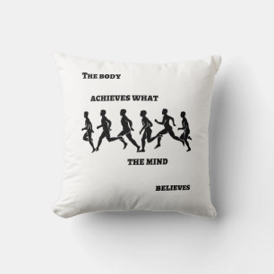 The body achieves what the mind believes cushion