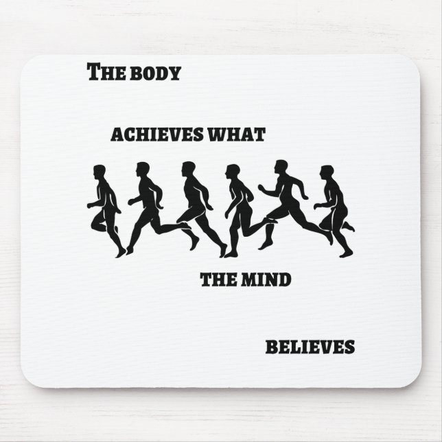 The body achieves what the mind believes mouse pad (Front)