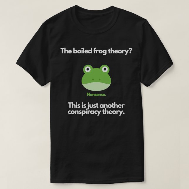 The boiled Frog Theory T-Shirt (Design Front)