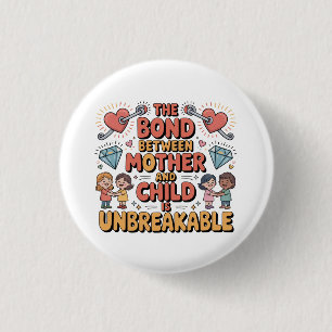 The Bond Between Mother And Child Is Unbreakable 3 Cm Round Badge