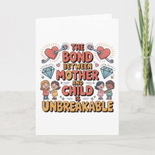The Bond Between Mother And Child Is Unbreakable Card