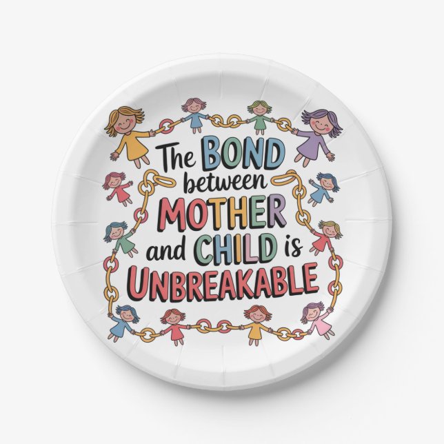 The Bond Between Mother And Child Is Unbreakable Paper Plate (Front)