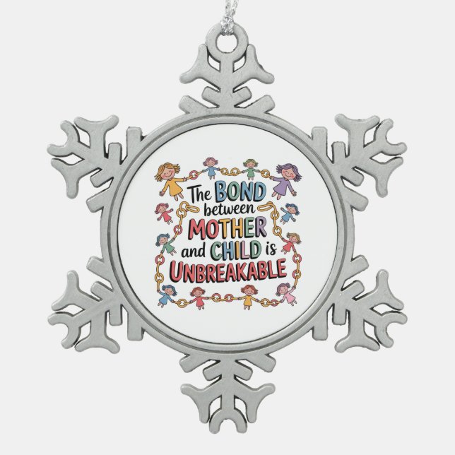 The Bond Between Mother And Child Is Unbreakable Snowflake Pewter Christmas Ornament (Front)