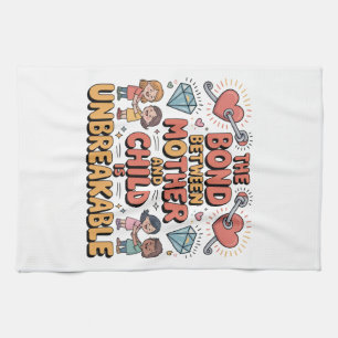 The Bond Between Mother And Child Is Unbreakable Tea Towel