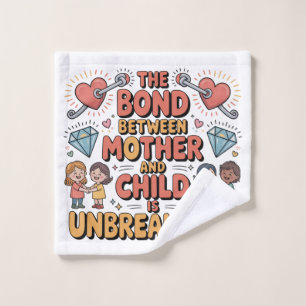 The Bond Between Mother And Child Is Unbreakable Wash Cloth