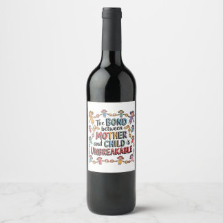 The Bond Between Mother And Child Is Unbreakable Wine Label