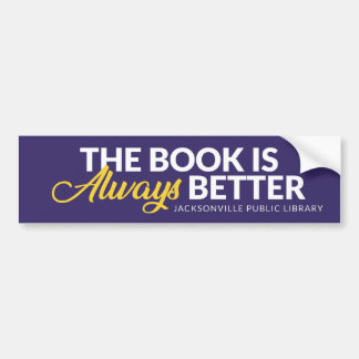 The Book Is Always Better Bumper Sticker