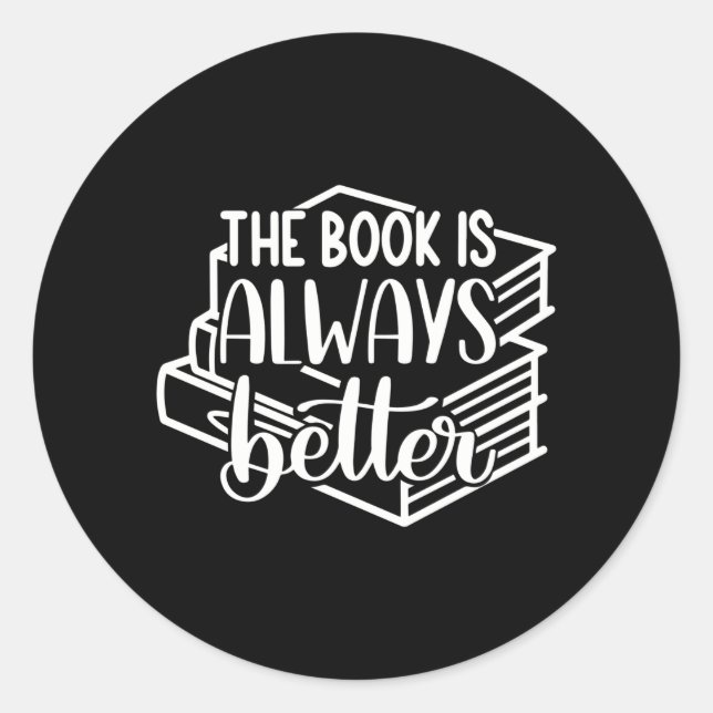The BOOK Is Always Better Classic Round Sticker (Front)