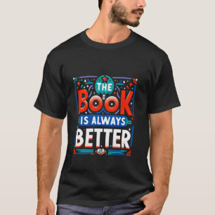 The Book Is Always Better Reader Preference ----- T-Shirt
