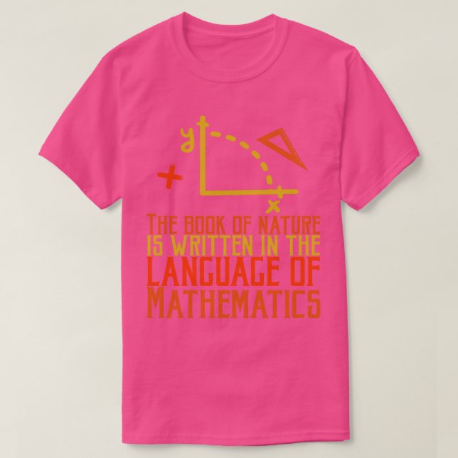 The Book of nature is written in the language of m T-Shirt (Design Front)