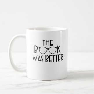 The Book Was Better, Book Lover, Funny Librarian Coffee Mug