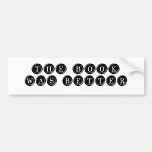 The Book Was Better Bumper Sticker