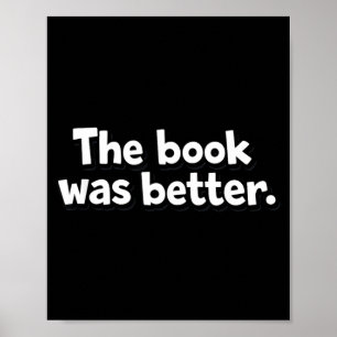 The book was better funny bookworms introverts  poster