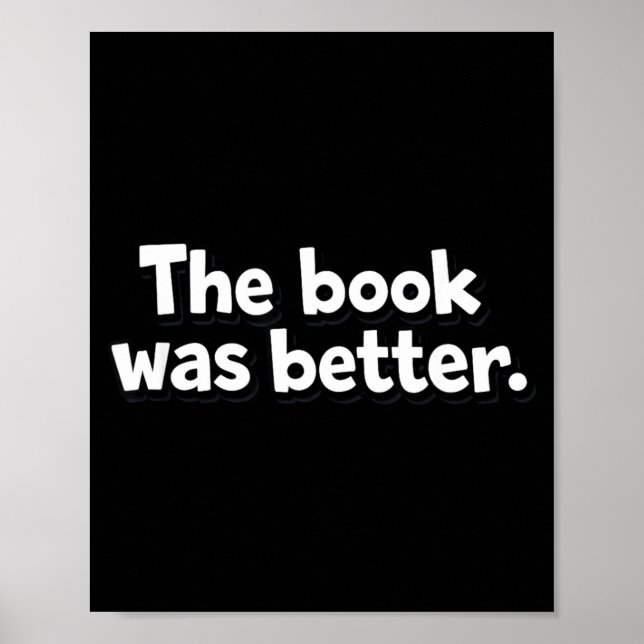 The book was better funny bookworms introverts  poster (Front)