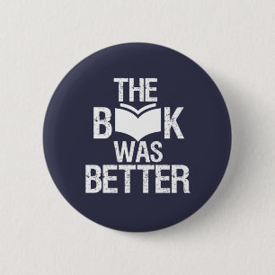 The Book Was Better Funny Reading and Book Lover 6 Cm Round Badge