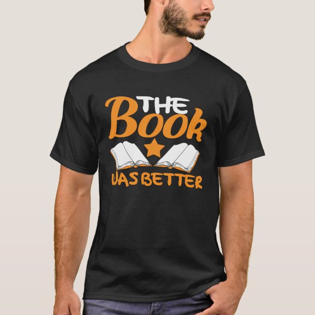 The Book Was Better Graphic Book Reader T-Shirt (Front)