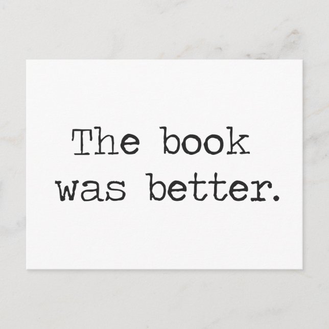 The Book Was Better Postcard (Front)