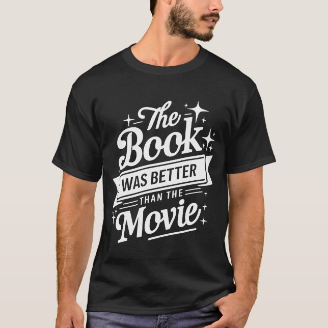 The Book Was Better Than The Movie Book Reading  T-Shirt (Front)