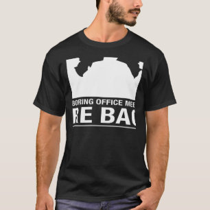 The boring office meetings are back sarcastic T-Shirt