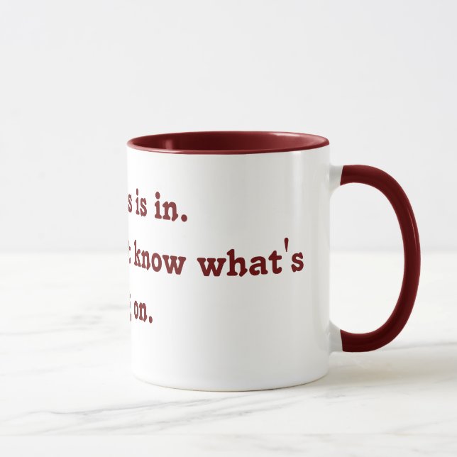 The boss is in.He just doesn't know what's goin... Mug (Right)
