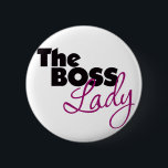 The Boss Lady 6 Cm Round Badge<br><div class="desc">The Big Boss Lady great for bosses day</div>