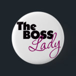 The Boss Lady 6 Cm Round Badge<br><div class="desc">The Big Boss Lady great for bosses day</div>